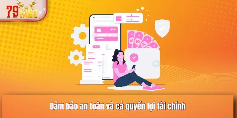 Đảm bảo an toàn và cả quyền lợi tài chính