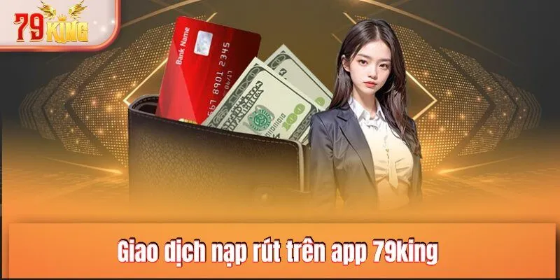 Giao dịch nạp rút trên app