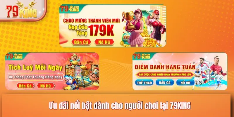 Ưu đãi nổi bật dành cho người chơi tại 79KING